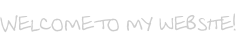 Welcome to my website!